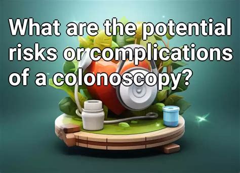 What are the potential risks or complications of a colonoscopy? – Health.Gov.Capital