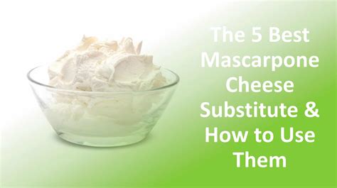 The 5 Best Mascarpone Cheese Substitute & How To Use Them