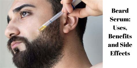 Beard Serum: Uses, Benefits, And Side Effects