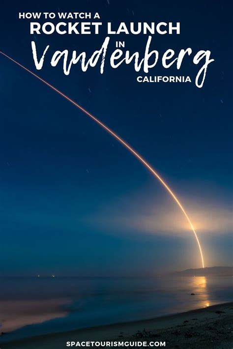 Vandenberg launch viewing how to see a rocket launch in california ...