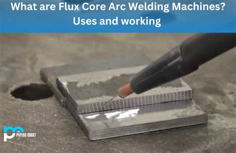 What is Flux Core Arc Welding Machine? Uses and Working