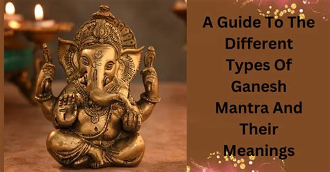 Guide For Different Types Of Ganesh Mantra And Their Meanings – The Advitya