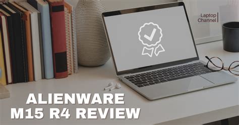 Alienware m15 R4 Review - Is This Laptop Worth the Investment