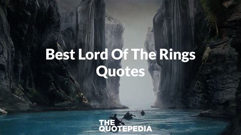 75+ Best Lord Of The Rings Quotes To Adrift Yourself In Imagination - The QuotePedia