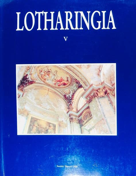 Proantic: Lotharingia, Lorraine Archives Of Archaeology, Art And Histo