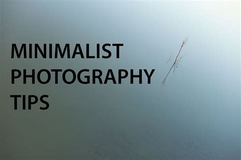 Minimalist Photography Tips | Discover Digital Photography