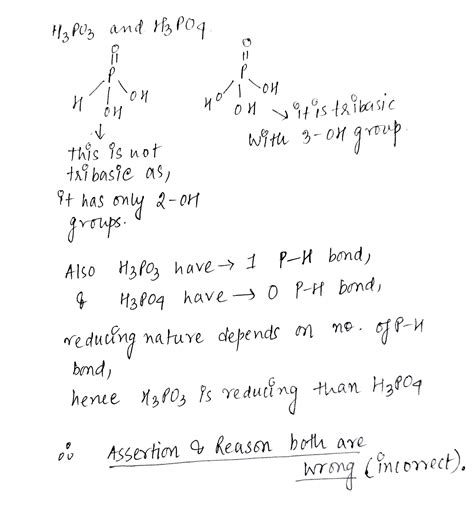 H3PO3 and H3PO4 are tribasic acids as they contain three hydrogen atoms ...