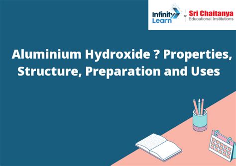 Aluminium Hydroxide – Properties, Structure, Preparation and Uses