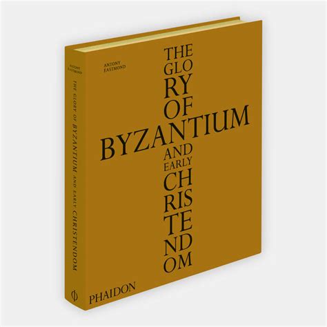 The Glory of Byzantium and Early Christendom | Art | Store | Phaidon