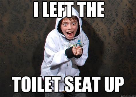 I left the toilet seat up - Mischievous Matt - quickmeme