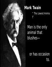 Satire Mark Twain PPT.ppt - Mark Twain " The Lowest Anima l" Man is the only animal that blushes ...