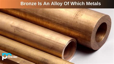 Bronze Is An Alloy of Which Metals?