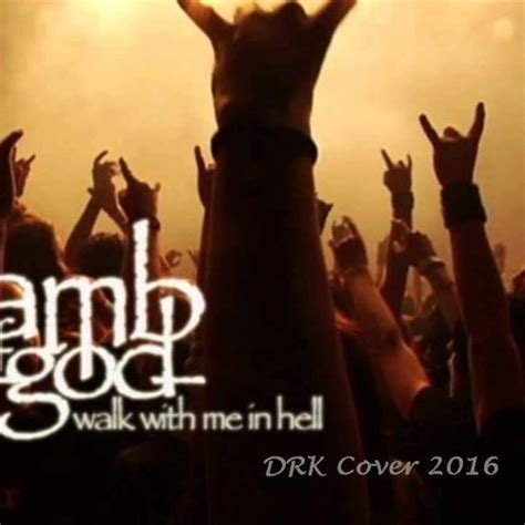 Stream Lamb of god - Walk With Me In Hell (Cover) by Project DRK | Listen online for free on ...