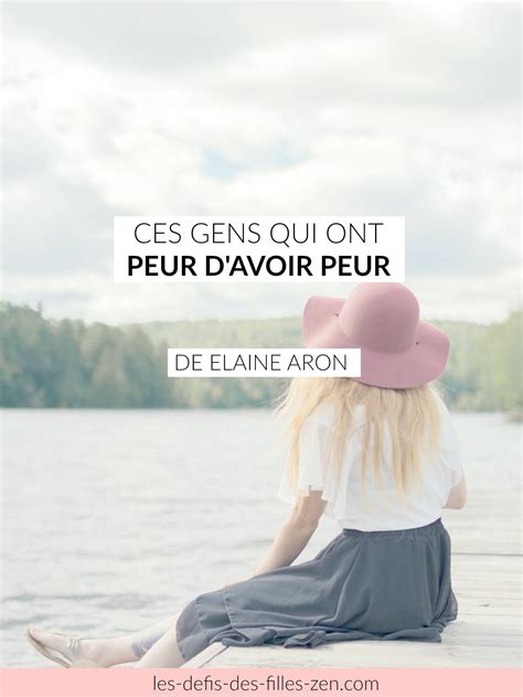 Ces gens qui ont peur d'avoir peur de Elaine Aron