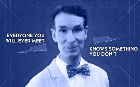 Bill Nye the Science Guy Quote | Inspirational Quotes | Timer