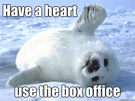 Have a heart use the box office - baby seal - quickmeme