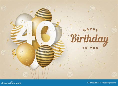 Happy 40th Birthday with Gold Balloons Greeting Card Background. Stock Vector - Illustration of ...