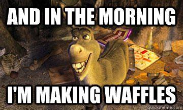 And Im Making Waffles Donkey Shrek Quotes. QuotesGram