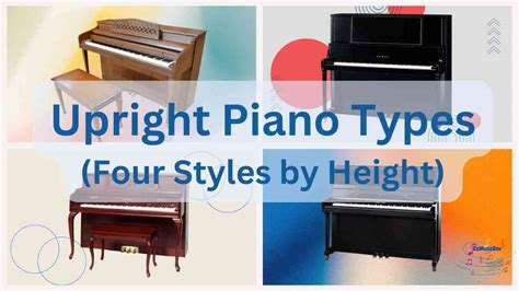 Upright Piano Types: Four Styles by Height