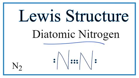 How to Draw the Lewis Dot Structure for Diatomic Nitrogen (N2) - YouTube