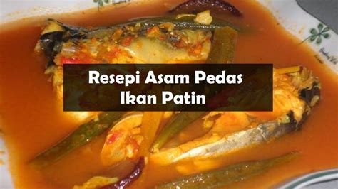 Resepi Asam Pedas Ikan Patin Yang Lazat - The Resepi