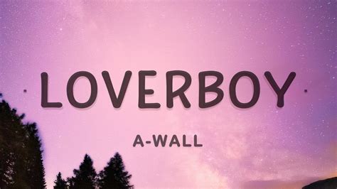 A-Wall - Loverboy (Lyrics) - YouTube