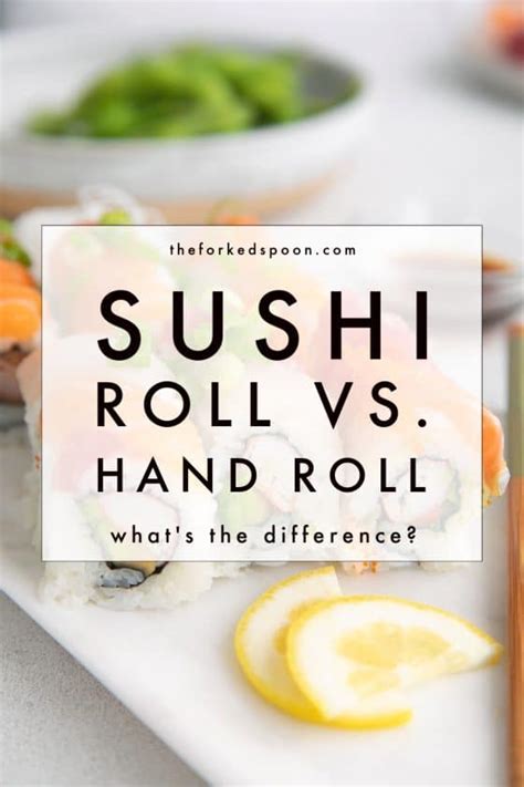 Sushi Roll vs. Hand Roll: What’s the Difference? - The Forked Spoon