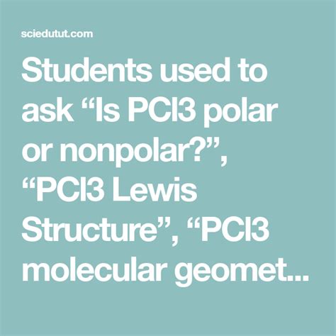 Students used to ask “Is PCl3 polar or nonpolar?”, “PCl3 Lewis ...