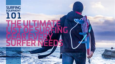 Surfing Equipment 101: The Ultimate List of Surfing Gear Every Surfer