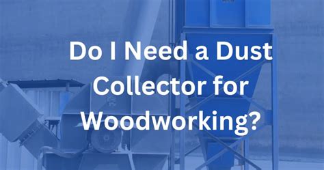 Do I Need a Dust Collector for Woodworking? - Adept Woodworker