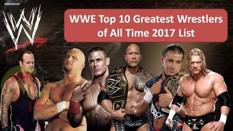 Top 10 Best Wwe Wrestlers Of All Time