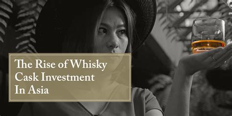 The Rise of Whisky Cask Investment in Asia | Braeburn Whisky