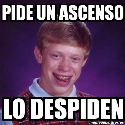 Meme Bad Luck Brian - Pide un ascenso Lo despiden - 3819