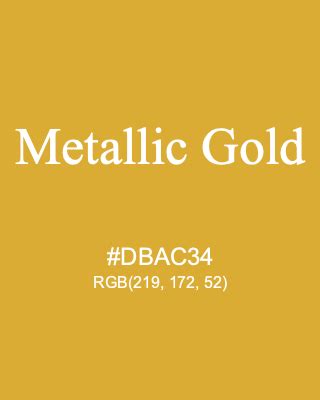 Metallic Gold #DBAC34 RGB(219, 172, 52) | Color Term