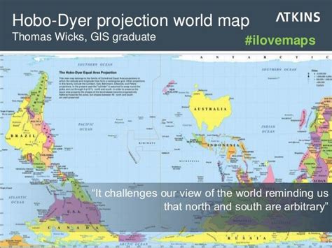 Hobo-Dyer projection world map: “It challenges our view of the world reminding us that north and ...