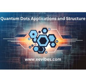 What are the Applications of Quantum Dots? - EE-Vibes