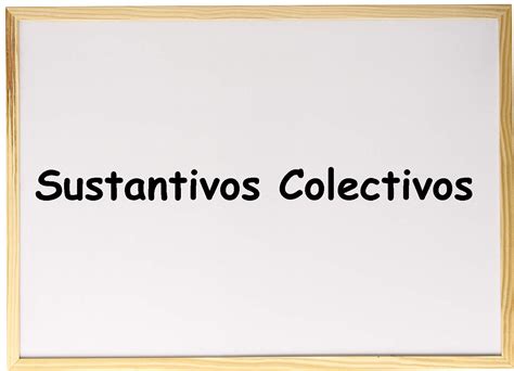 30 EJEMPLOS DE SUSTANTIVOS COLECTIVOS - PURO TIP - Artículos, Masters y Cursos