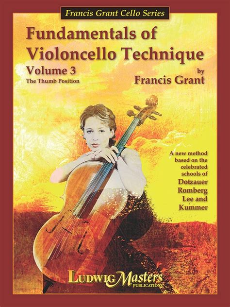 Fundamentals of Violoncello Technique v. 3: : Francis Grant | Sheet Music