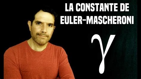 LA CONSTANTE DE EULER-MASCHERONI - YouTube