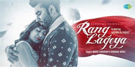 Rang Lageya Lyrics Mohit Chauhan, Rochak Kohli, Paras, Mahira