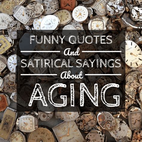 Funny Quotes and Sayings About Aging and Getting Older - Holidappy