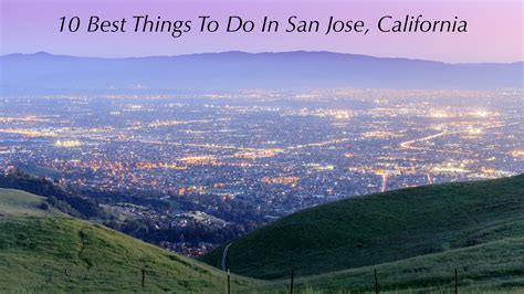 10-Best-Things-To-Do-In-San-Jose-California – The Pinnacle List