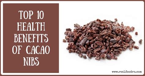 Top 10 Health Benefits of Cacao Nibs | Real Food RN