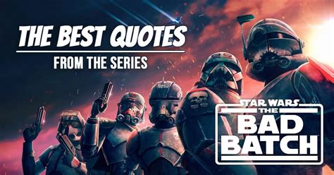 100+ Best 'Star Wars: The Bad Batch' Quotes from the TV Series ...