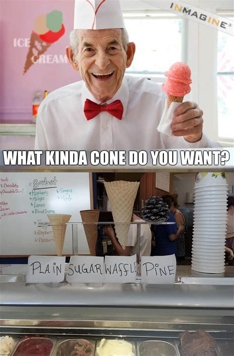 I would like to try the pine cone please. - Imgflip