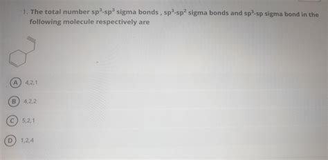 Solved 1. The total number sp3-sp3 sigma bonds, sp-sp- sigma | Chegg.com