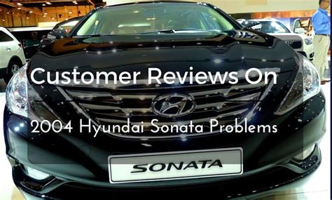 Customer Reviews On 2004 Hyundai Sonata Problems