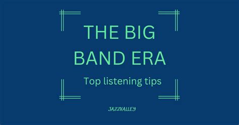 The Big Band Era - top listening tips - Jazz Valley