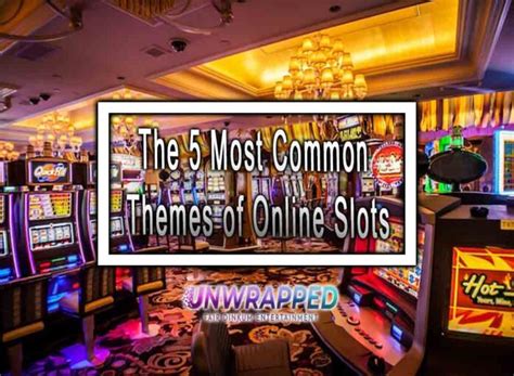 The 5 Most Common Themes of Online Slots