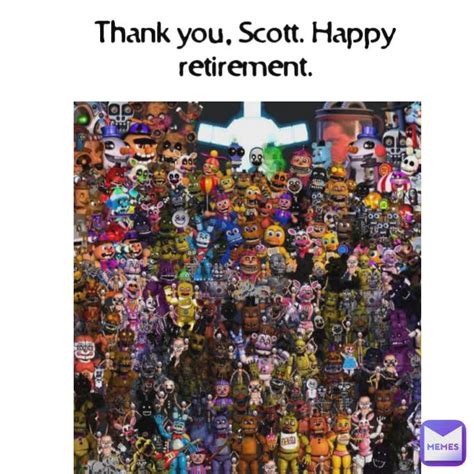 Thank you, Scott. Happy retirement. | @EmoAlchemist | Memes